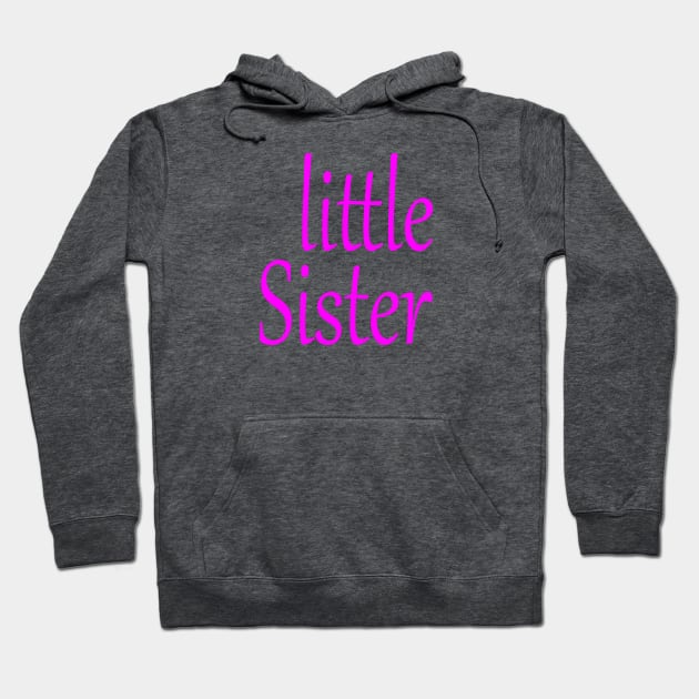 little Sister Hoodie by Family of siblings